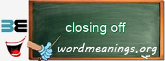 WordMeaning blackboard for closing off